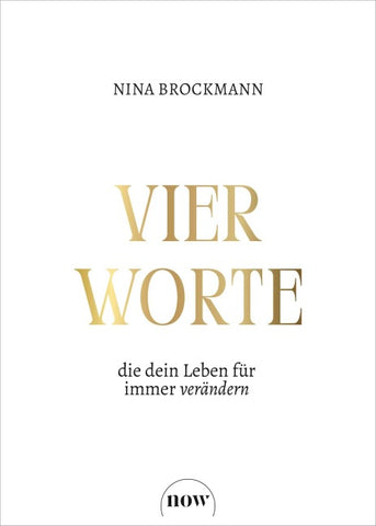Vier Worte, die dein Leben für immer verändern