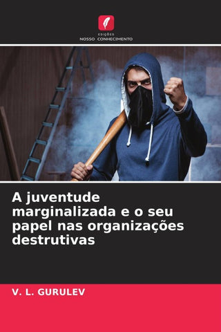 A juventude marginalizada e o seu papel nas organizações destrutivas