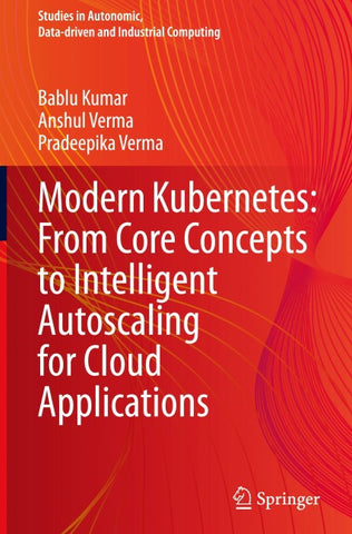 Modern Kubernetes: From Core Concepts to Intelligent Autoscaling for Cloud Applications