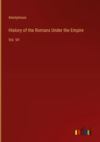 History of the Romans Under the Empire
