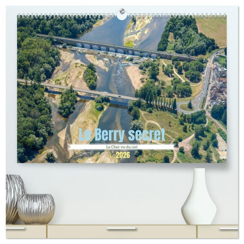 Le Berry secret, le Cher vu du ciel  (Calendrier mural 2026 DIN A2 vertical) calendrier de bureau