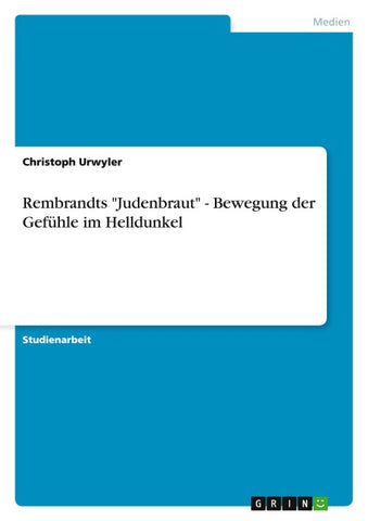 Rembrandts "Judenbraut" - Bewegung der Gefühle im Helldunkel