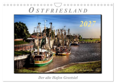 Ostfriesland - der alte Hafen Greetsiel (Wandkalender 2027 DIN A4 quer), CALVENDO Monatskalender