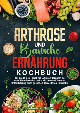 Arthrose und Basische Ernährung Kochbuch