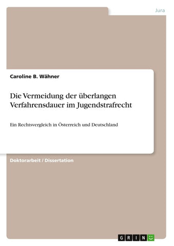 Die Vermeidung der überlangen Verfahrensdauer im Jugendstrafrecht