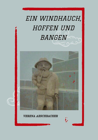 EIN WINDHAUCH, HOFFEN UND BANGEN