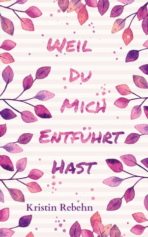Weil du mich entführt hast