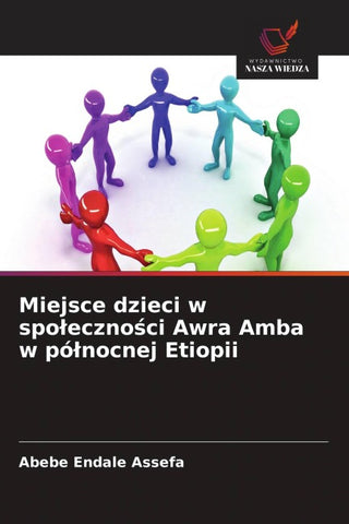 Miejsce dzieci w spo¿eczno¿ci Awra Amba w pó¿nocnej Etiopii