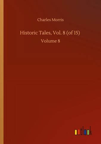 Historic Tales, Vol. 8 (of 15)