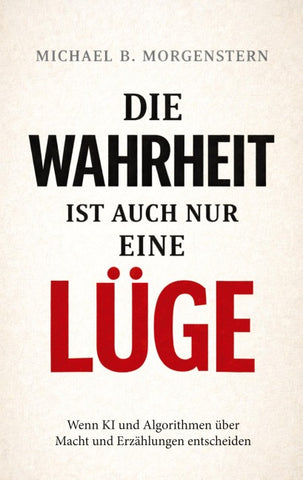 Die Wahrheit ist auch nur eine Lüge