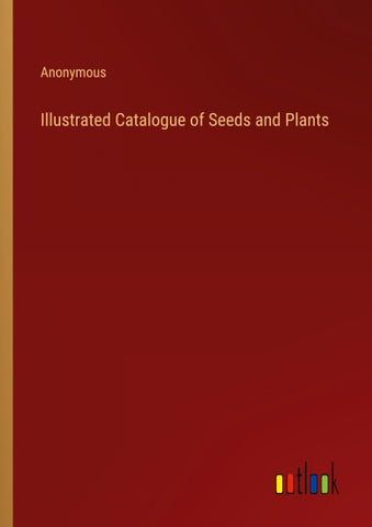Illustrated Catalogue of Seeds and Plants