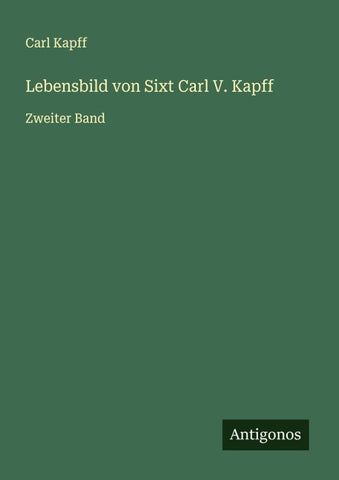 Lebensbild von Sixt Carl V. Kapff