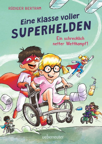 Eine Klasse voller Superhelden – Ein schrecklich netter Wettkampf! (Eine Klasse voller Superhelden, Bd. 3)
