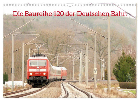 Die Baureihe 120 der Deutschen Bahn (Wandkalender 2027 DIN A3 quer), CALVENDO Monatskalender
