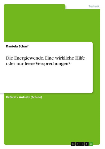 Die Energiewende. Eine wirkliche Hilfe oder nur leere Versprechungen?