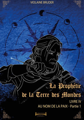 La prophétie de la terre des mondes - Tome 4