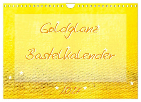 Goldglanz Bastelkalender (Wandkalender 2027 DIN A4 quer), CALVENDO Monatskalender