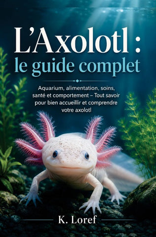 L'Axolotl : le guide complet