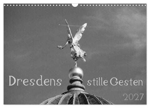 Dresdens stille Gesten (Wandkalender 2027 DIN A3 quer), CALVENDO Monatskalender