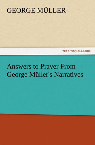 Answers to Prayer From George Müller's Narratives