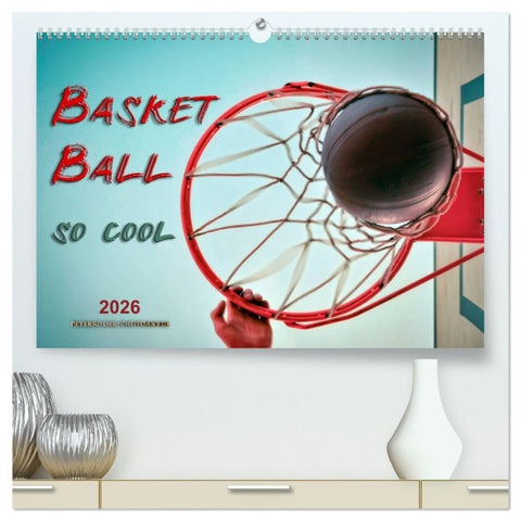 Basketball - so cool (hochwertiger Premium Wandkalender 2026 DIN A2 quer), Kunstdruck in Hochglanz