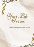 Your Life. For me.