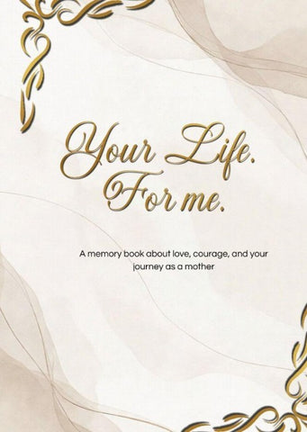 Your Life. For me.