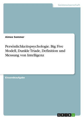 Persönlichkeitspsychologie. Big Five Modell, Dunkle Triade, Definition und Messung von Intelligenz