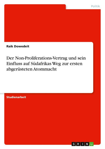 Der Non-Proliferations-Vertrag und sein Einfluss auf Südafrikas Weg zur ersten abgerüsteten Atommacht