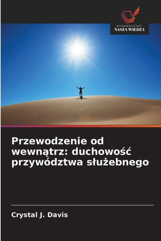 Przewodzenie od wewn¿trz: duchowo¿¿ przywództwa s¿u¿ebnego