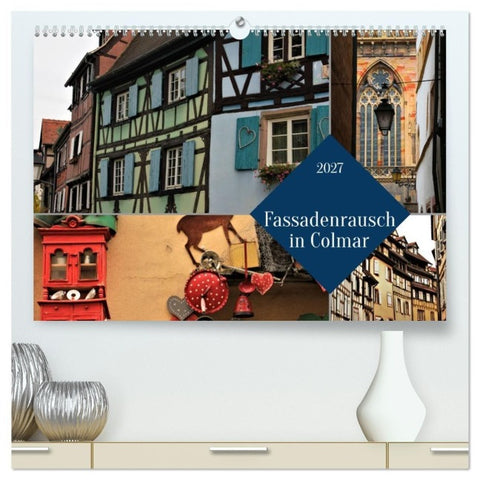 Fassadenrausch in Colmar (hochwertiger Premium Wandkalender 2027 DIN A2 quer), Kunstdruck in Hochglanz