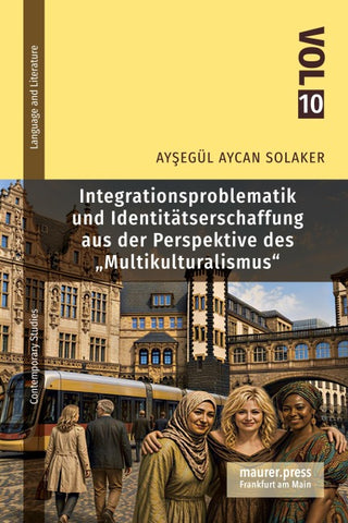 Integrationsproblematik und Identitätsschaffung aus der Perspektive des „Multikulturalismus“