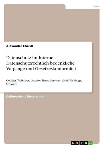 Datenschutz im Internet. Datenschutzrechtlich bedenkliche Vorgänge und Gesetzeskonformität