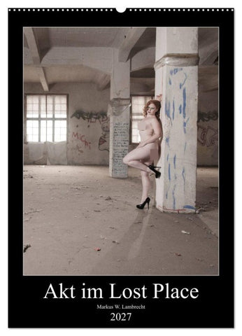 Akt im Lost Place (Wandkalender 2027 DIN A2 hoch), CALVENDO Monatskalender
