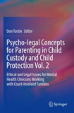 Psycho-legal Concepts for Parenting in Child Custody and Child Protection Vol. 2