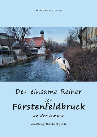 Der einsame Reiher von Fürstenfeldbruck an der Amper