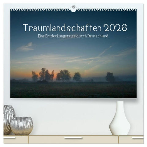 Traumlandschaften 2026 (hochwertiger Premium Wandkalender 2026 DIN A2 quer), Kunstdruck in Hochglanz