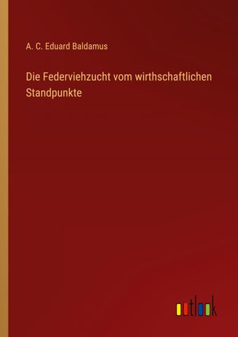 Die Federviehzucht vom wirthschaftlichen Standpunkte