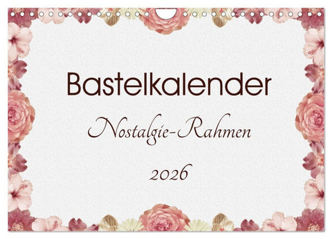 Bastelkalender Nostalgie-Rahmen 2026 (Wandkalender 2026 DIN A4 quer), CALVENDO Monatskalender