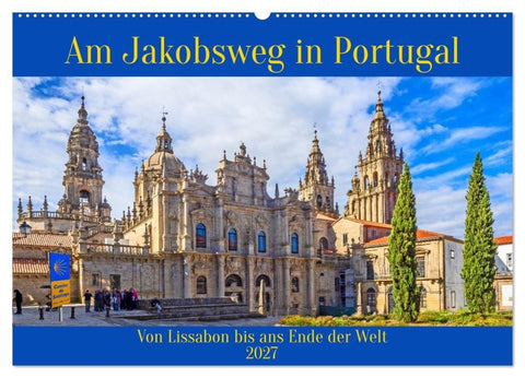 Am Jakobsweg in Portugal (Wandkalender 2027 DIN A2 quer), CALVENDO Monatskalender
