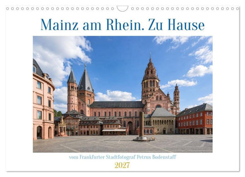 Mainz am Rhein. Zu Hause (Wandkalender 2027 DIN A3 quer), CALVENDO Monatskalender