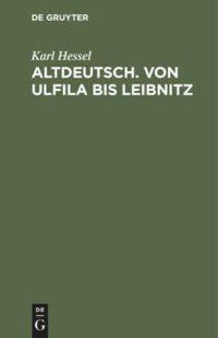 Altdeutsch. Von Ulfila bis Leibnitz