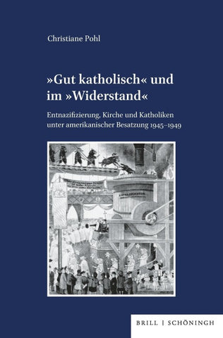 »Gut katholisch« und im »Widerstand«