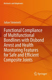 Functional Compliance of Multifunctional Bondlines with Disbond Arrest and Health Monitoring Features for Safe and Efficient Composite Joints