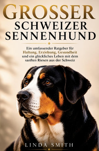 Grosser Schweizer Sennenhund Ratgeber - Grosser Schweizer Sennenhund Buch
