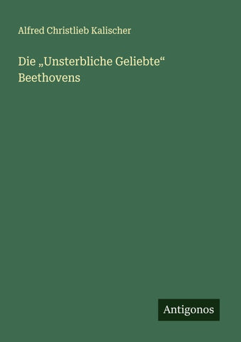 Die "Unsterbliche Geliebte" Beethovens