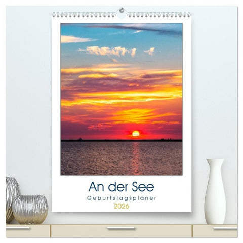 An der See Geburtstagsplaner (hochwertiger Premium Wandkalender 2026 DIN A2 hoch), Kunstdruck in Hochglanz