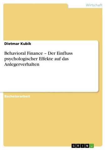 Behavioral Finance - Der Einfluss psychologischer Effekte auf das Anlegerverhalten