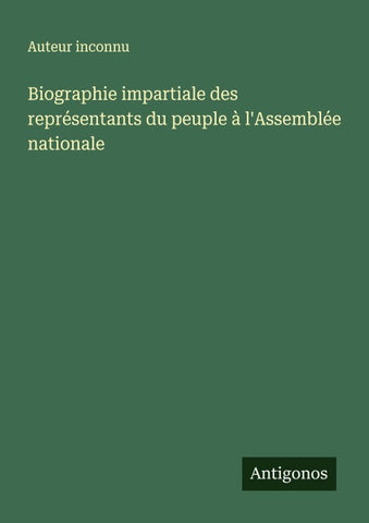 Biographie impartiale des représentants du peuple à l'Assemblée nationale