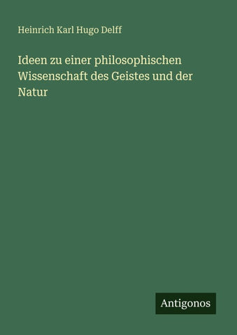 Ideen zu einer philosophischen Wissenschaft des Geistes und der Natur
